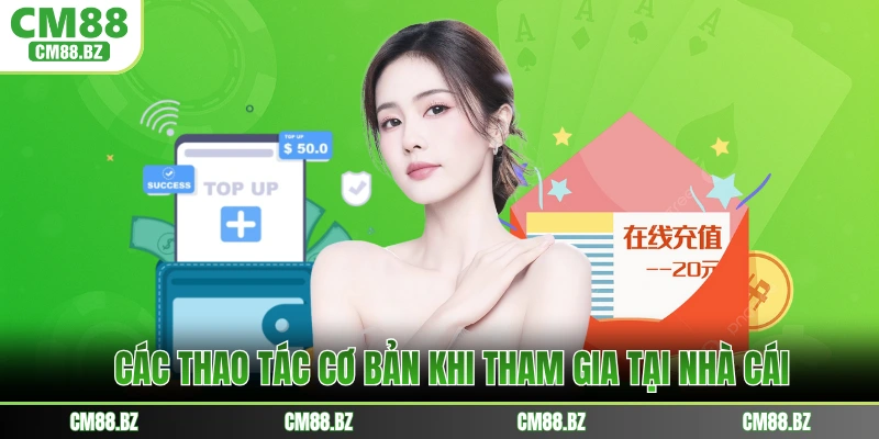 Các thao tác cơ bản khi tham gia tại nhà cái