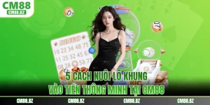 5 Cách Nuôi Lô Khung - Vào Tiền Thông Minh Tại CM88