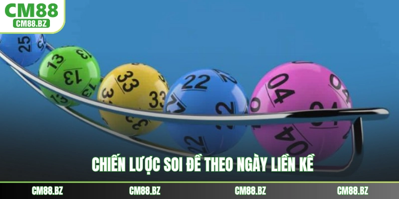 Chiến lược soi đề theo ngày liền kề