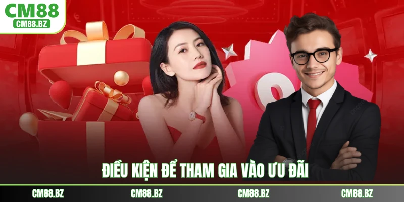 Điều kiện để tham gia vào ưu đãi