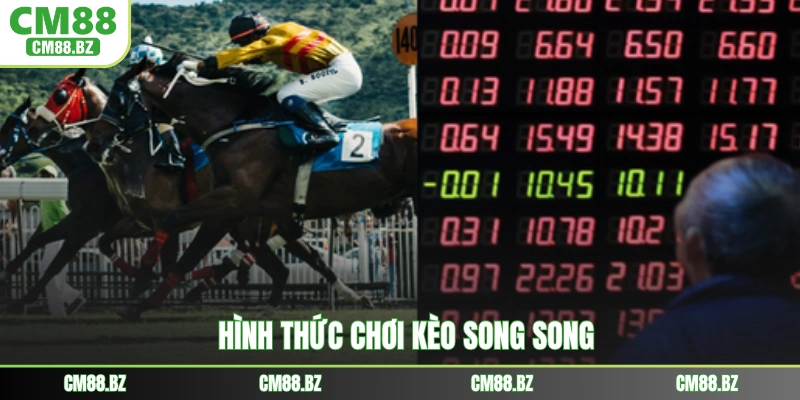 Hình thức chơi kèo song song