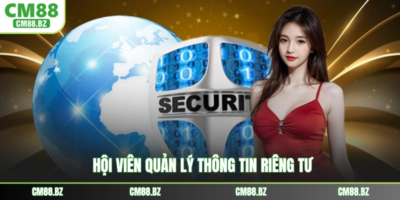 Hội viên quản lý thông tin riêng tư.