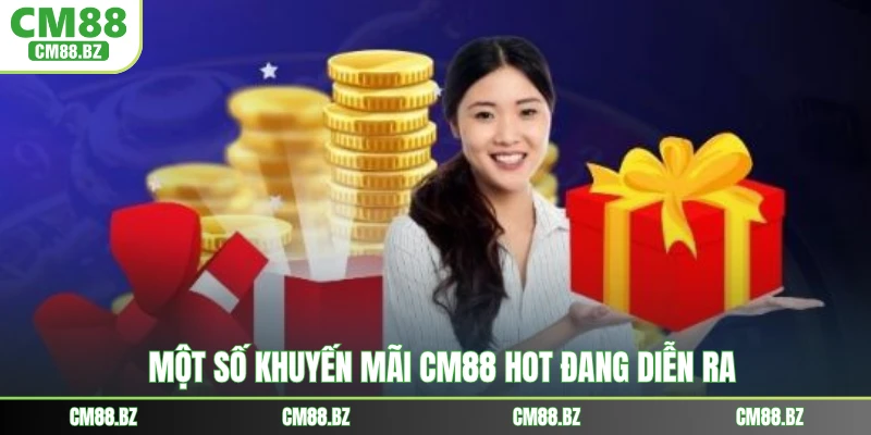Một số khuyến mãi CM88 hot đang diễn ra