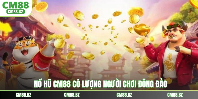 Nổ hũ CM88 có lượng người chơi đông đảo
