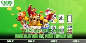 Nổ Hũ Mạt Chược CM88 - Game Slot Giải Trí, Phần Thưởng Lớn