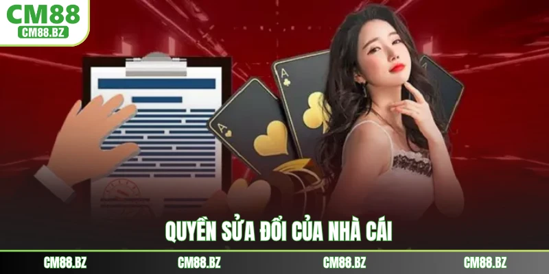 Quyền sửa đổi của nhà cái