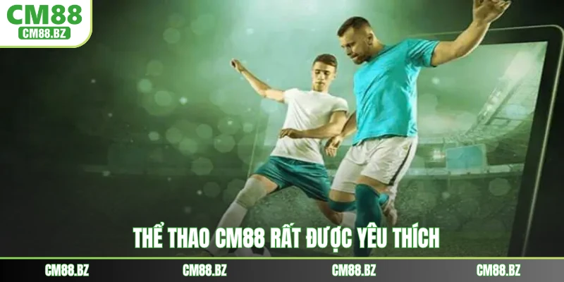 Thể thao CM88 rất được yêu thích
